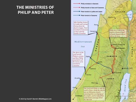 The Ministries of Philip and Peter. <br/>When persecution of believers first broke out in Jerusalem, Philip traveled to Samaria and conducted a powerful ministry there, and many Samaritans became believers (Acts 8:1-9). Later the angel of the Lord told Philip to take the road to Gaza, and along the way Philip met an Ethiopian royal official who became a believer. Immediately after the Ethiopian official was baptised, the Spirit of the Lord carried Philip to Azotus, and then Philip preached in various towns as he travelled to Caesarea (Acts 8:39-40). The apostle Peter travelled to Lydda and healed a believer named Aeneas, and then he travelled to Joppa and raised a believer named Dorcas from the dead (Acts 9:32-43). After this Peter travelled to Caesarea to meet with a Gentile named Cornelius, who also became a believer (Acts 10). – Slide 3
