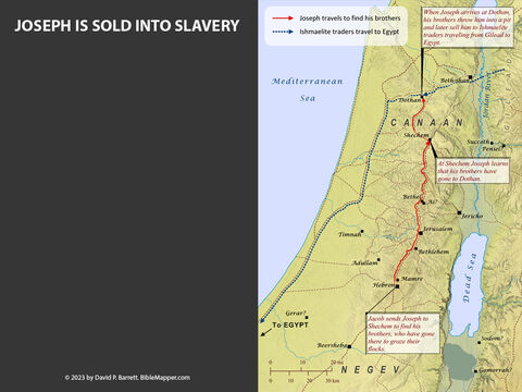 Joseph Is Sold into Slavery. <br/>This map shows the journey Joseph took to find his brothers and where he was sold into slavery. – Slide 11