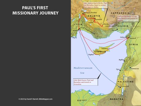 Paul’s First Missionary Journey. <br/>During their first missionary journey, Paul and Barnabas travelled to several cities in the Roman provinces of Cyprus (Barnabas’s home region; see Acts 4:36-37), Lycia, and Galatia. Along the way, some of these Jews fiercely resisted their message and this may have been what led Barnabas’s cousin John Mark (see Colossians 4:10) to leave them and return to Jerusalem. Paul and Barnabas continued on and were able to preach the gospel in Antioch of Pisidia, Iconium, Lystra, and Derbe. – Slide 3