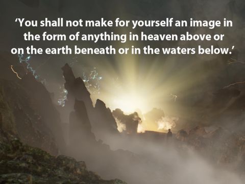 ‘You shall not make for yourself an image in the form of anything in heaven above or on the earth beneath or in the waters below. You shall not bow down to them or worship them; for I, the Lord your God, am a jealous God, punishing the children for the sin of the parents to the third and fourth generation of those who hate me, but showing love to a thousand generations of those who love me and keep my commandments.’ – Slide 10