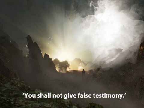 ‘You shall not give false testimony against your neighbour.’ – Slide 17