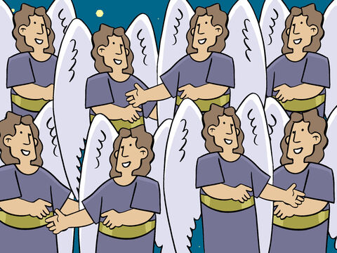 Then a very large group of angels from heaven joined the first angel. All the angels were praising God, saying: ‘Give glory to God in heaven, and on earth let there be peace to the people who please God.’ Then the angels left the shepherds and went back to heaven. The shepherds said to each other, ‘Let us go to Bethlehem and see this thing that has happened. We will see this thing the Lord told us about.’ – Slide 6