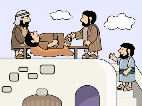 Suddenly, one of the men had an idea. Ever so carefully they carried the sick man up to the roof of the house. – Slide 5