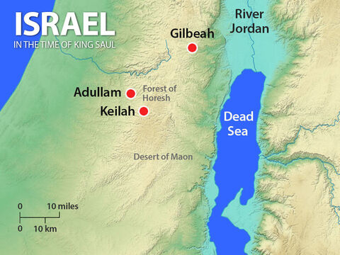 Near to Adullum was the town of Keilah. Philistine raiders were attacking the town to steal grain. When David found out he asked God whether he should attack the Philistines. – Slide 2