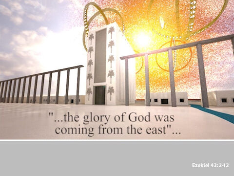 He saw the glory of the Lord, as he had seen in an earlier vision by the Kebar river, entering the temple through the east gate. – Slide 2