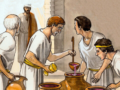 Then the head steward tasted the water that had been turned to wine, not knowing where it came from (though the servants who had drawn the water knew), He called the bridegroom. – Slide 8