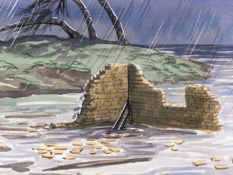‘The rain fell, the flood came, and the winds beat against that house, and it collapsed; it was utterly destroyed!’ – Slide 6