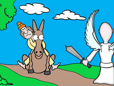 Then the Angel blocked the path and the donkey lay down and refused to move. <br/>In a ﬁt of temper Balaam beat the donkey a third time. Then the Lord shocked Balaam by making the donkey speak! – Slide 6