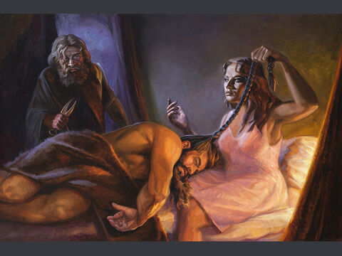 Samson and Delilah. <br/>She made him sleep on her knees. And she called a man and had him shave off the seven locks of his head. Then she began to torment him, and his strength left him. <br/>Judges 16:19 <br/>Full text: Judges 16:1–22 – Slide 3