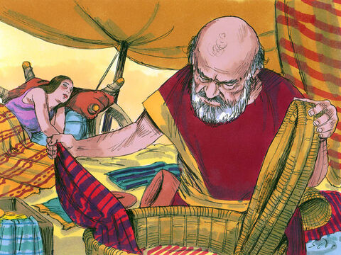 Laban began searching the tents and found nothing. Rachel had hidden the gods in her camel’s saddle bag which was in her tent. She sat on the saddle bag refusing to get up as her father searched her tent. Laban did not find his gods. – Slide 12