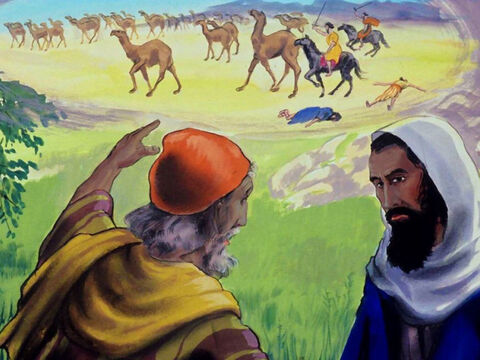 Then a third messenger came to Job saying; ‘Attackers stole your camels, killed your servants. I alone have escaped to tell you.’ – Slide 17