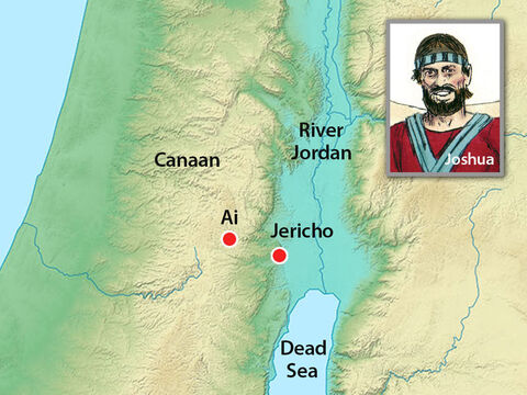 Joshua sent men to spy out the next town they needed to capture. It was a town west of Jericho called Ai. – Slide 2