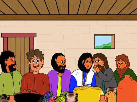 John, who was sitting near Jesus, whispered to Him: ‘Jesus! Can you tell me who it is?' <br/>Jesus whispered to John: ‘It is the person to whom I will give this piece of bread when I have dipped it in the dish.’ – Slide 17