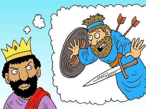 He hoped that David would be killed by the mighty Philistines. ‘That would be a good way to get rid of him,’ he thought. – Slide 6