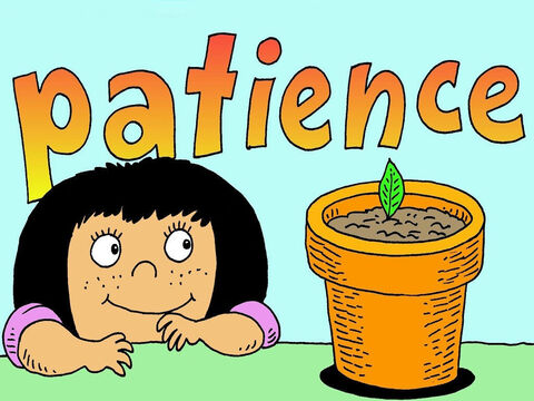 The more we get to know Jesus the more patience we have. While others around us can often get annoyed, they should see the fruit of God’s PATIENCE in us. – Slide 5