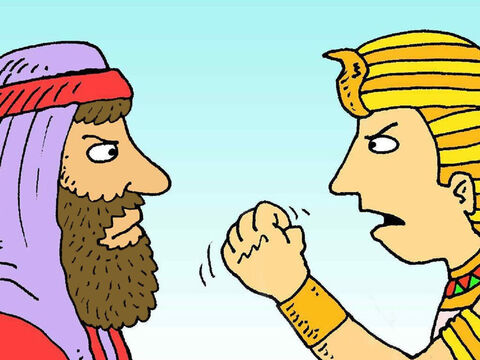 ‘God has sent me to tell you to let God’s people go,’ Moses told Pharaoh. “No! They are my best workers,” Pharaoh said. ‘I will not let them go.’ – Slide 3