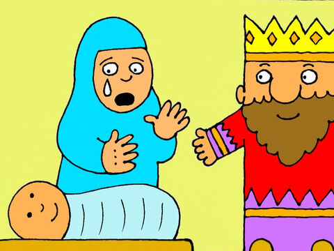 One mother wanted them to have half a baby each, but the real mother cried, ‘Don’t hurt my baby, she can have him.’ Then the King knew who was the real mother. – Slide 7