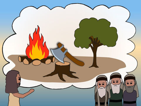 ‘Every tree that has bad fruit is chopped down. And God has to punish those who do bad things. – Slide 11