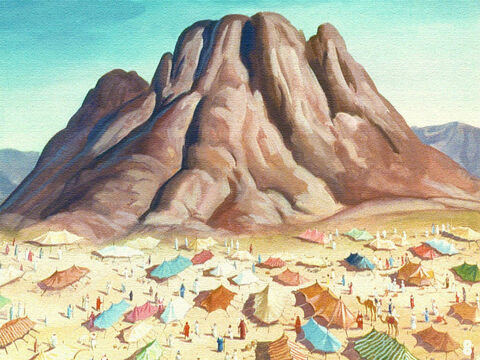 So at the Lord's bidding, the Israelites made camp at a broad plain at the foot of Mount Sinai. – Slide 6