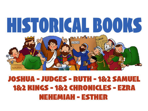 The Historical Books record the events of Israel's history, beginning with the book of Joshua and the nation's entry into the Promised Land until the time of its return from exile some 1,000 years later. – Slide 1