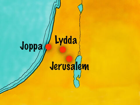 Tabitha lived in the sea port town of Joppa (modern day Jaffa) not far from Lydda where Peter was staying. – Slide 4