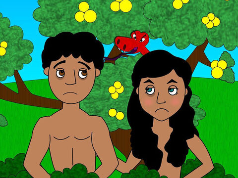 But when Adam and Eve had eaten the fruit, suddenly they realised that they were naked and they were ashamed and afraid. – Slide 7