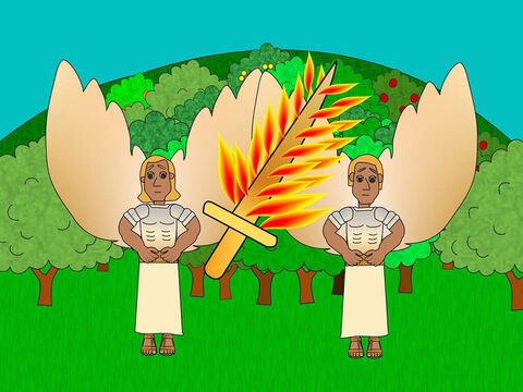 God placed angels at the entrance to the garden of Eden and a flaming sword which flashed backwards and forwards to guard the way to the tree of life. – Slide 14