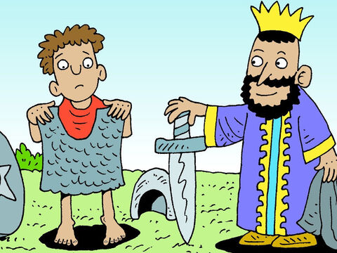 Then Saul kitted David as a soldier in armour. He put his bronze helmet on his head and belted his sword on him over the armour. David tried to walk but he could hardly budge. – Slide 11
