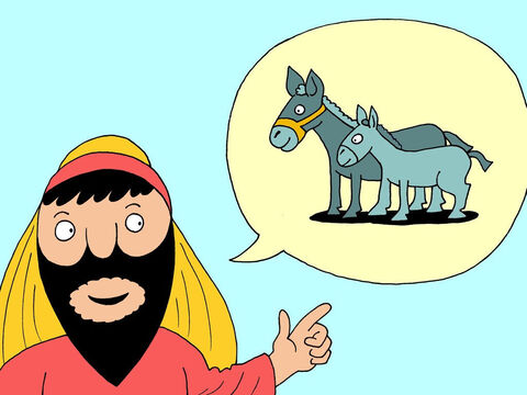 ‘Go to the village ahead of you,’ Jesus told His disciples, ‘and at once you will find a donkey tied there. The donkey will have her colt beside her. Untie the donkey and bring it to me.’ – Slide 2