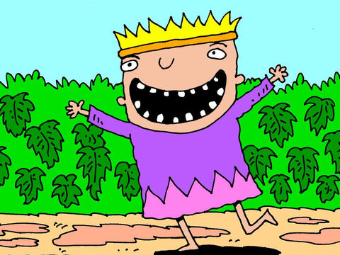 King Ahab was in Naboth’s vineyard looking very happy. At last he had got what he wanted. – Slide 16