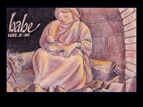 ‘So they hurried off and found Mary and Joseph, and the baby, who was lying in the manger.’ Luke 2:16 – Slide 4
