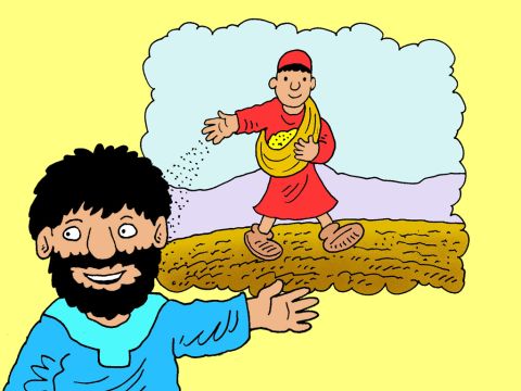 Later, Jesus said, ‘Listen to the meaning of that story about the farmer.’ – Slide 9