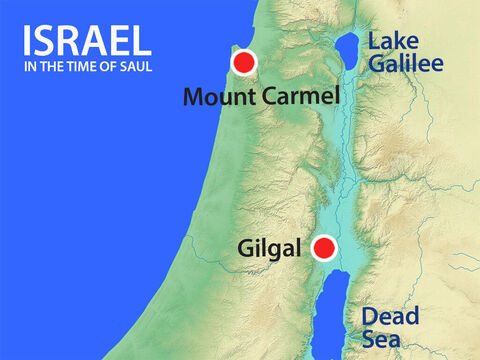 Early in the morning, Samuel went to meet Saul. He was told that Saul had gone to Carmel to set up a monument in his own honour and then had gone on to Gilgal. – Slide 12