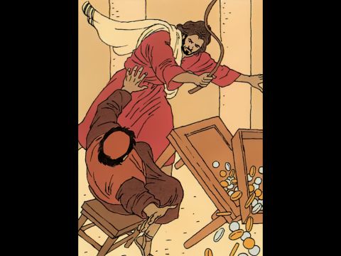 Jesus: ‘God’s house should be a house of prayer. But you have made it into a den of thieves.’ <br/>He makes a scourge of cords. – Slide 7