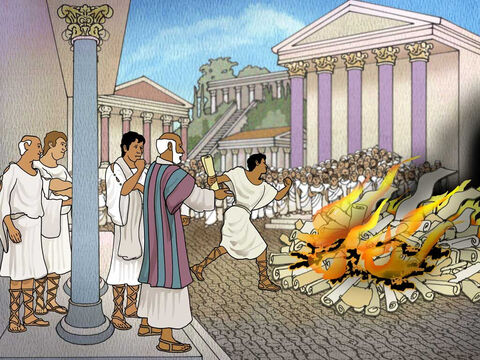 Now, many people in Ephesus realised the terrible power of evil and wanted to know more about the Lord Jesus. People repented from their sins and started to burn their wicked books that encouraged evil practices. – Slide 10