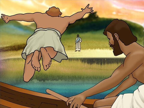 Now John realised that it was Jesus on shore who instructed them what to do. He told Peter, ‘It is the Lord.’ Peter would not wait for them to row to shore so instead he leaped out of the boat and swam to his Lord. (John 21:6b-7) – Slide 13